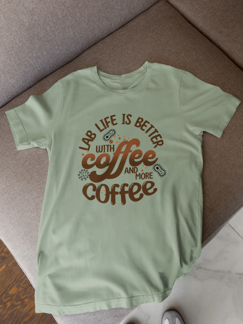 Lab Life Is Better With Coffee and More Coffee – Funny Medical Lab Scientist T-Shirt