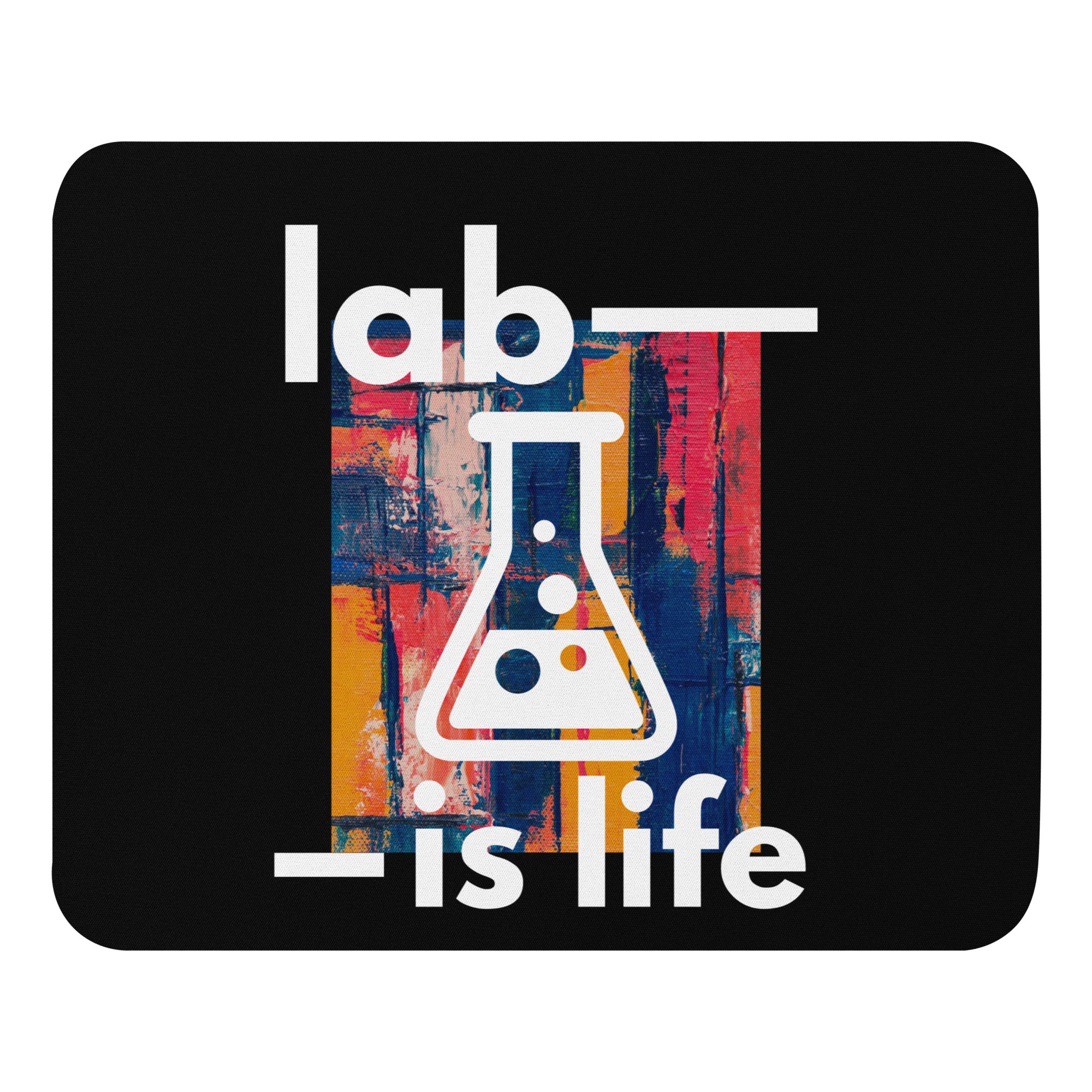 Lab Is Life Mouse Pad – Celebrate the Science Behind the Results!