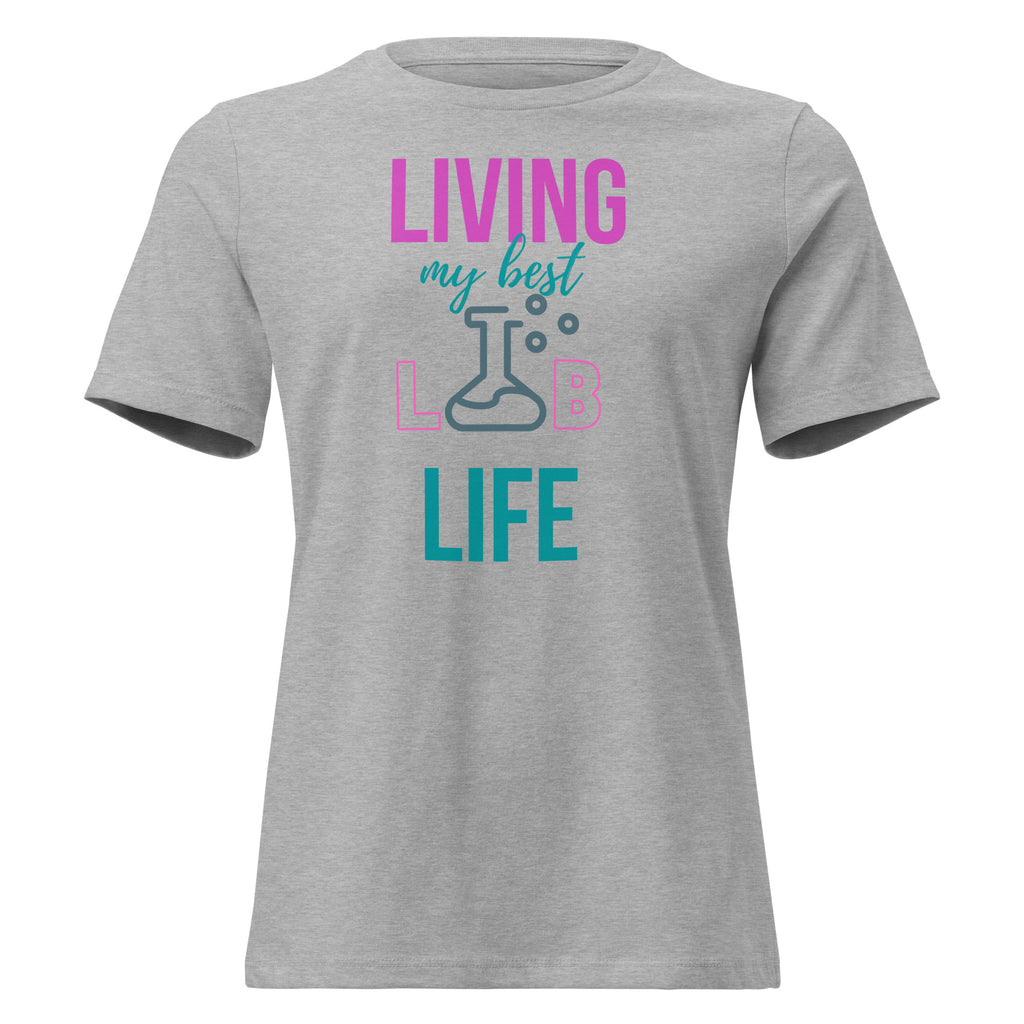 Living My Best Lab Life Women’s Relaxed Fit T-Shirt – Celebrate the Science Behind the Scenes