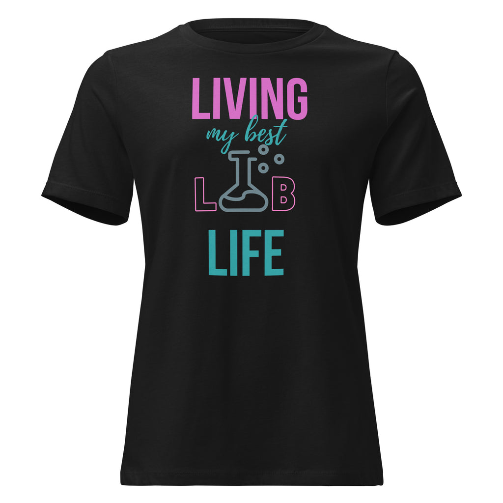 Living My Best Lab Life Women’s Relaxed Fit T-Shirt – Celebrate the Science Behind the Scenes