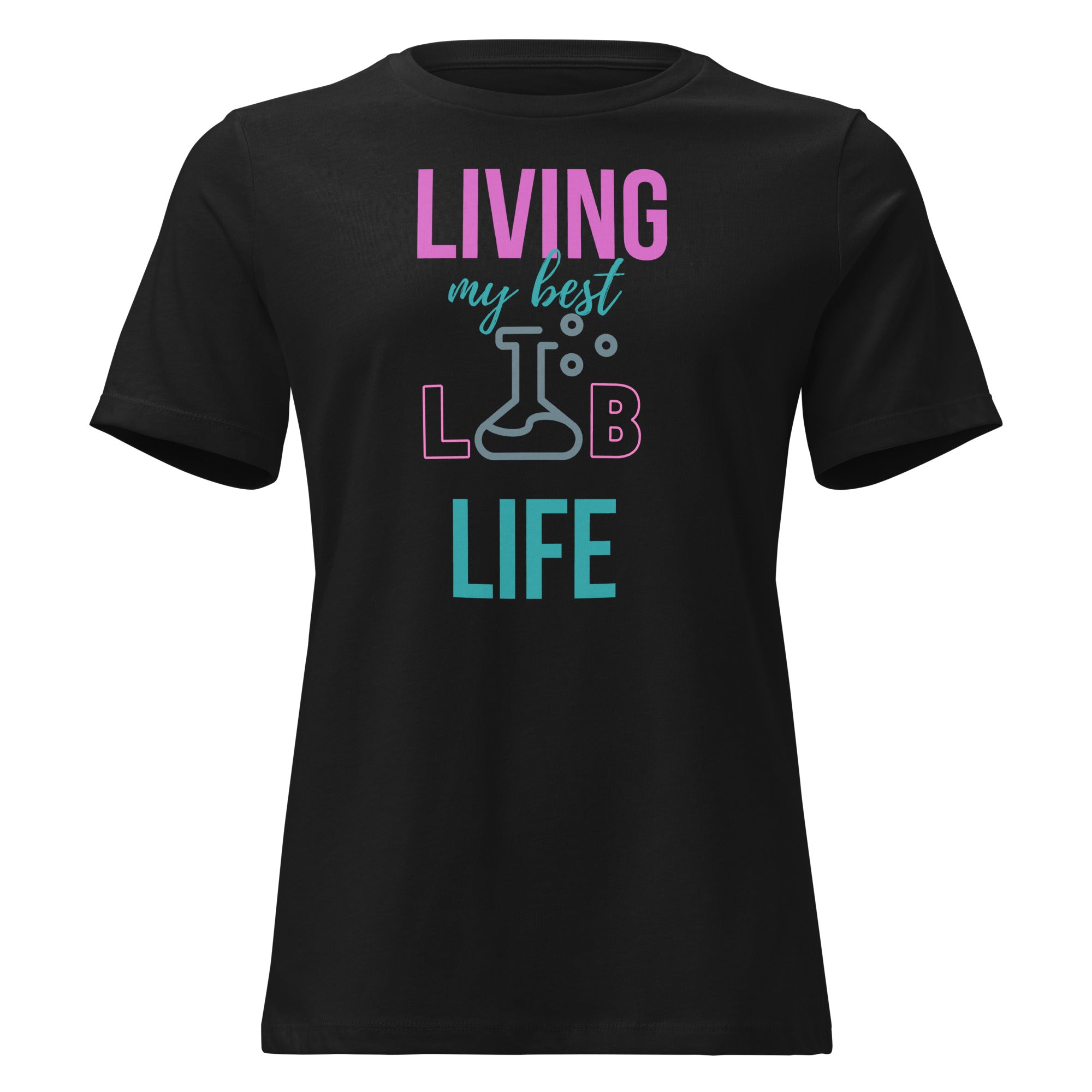Living My Best Lab Life Women’s Relaxed Fit T-Shirt – Celebrate the Science Behind the Scenes
