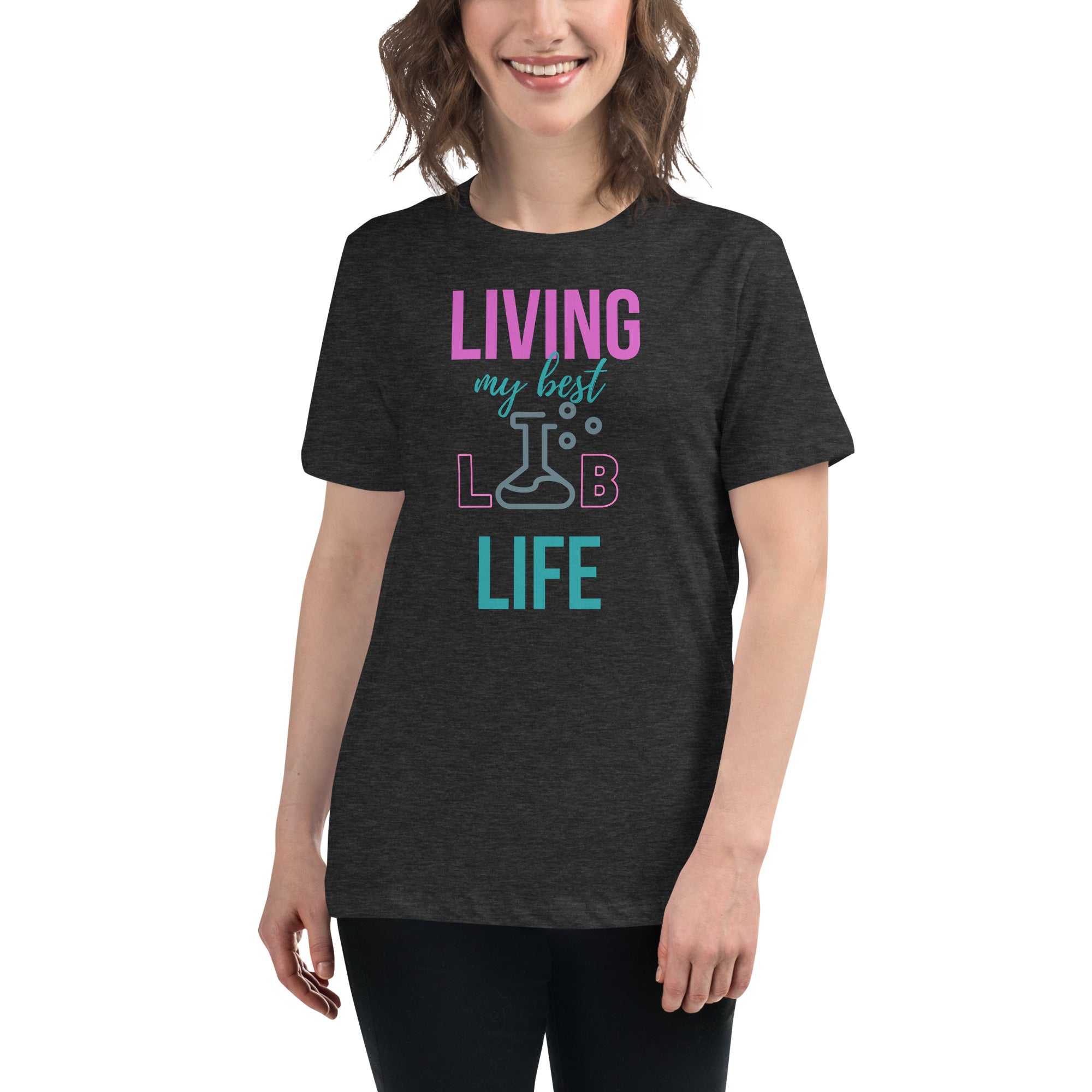Living My Best Lab Life Women’s Relaxed Fit T-Shirt – Celebrate the Science Behind the Scenes