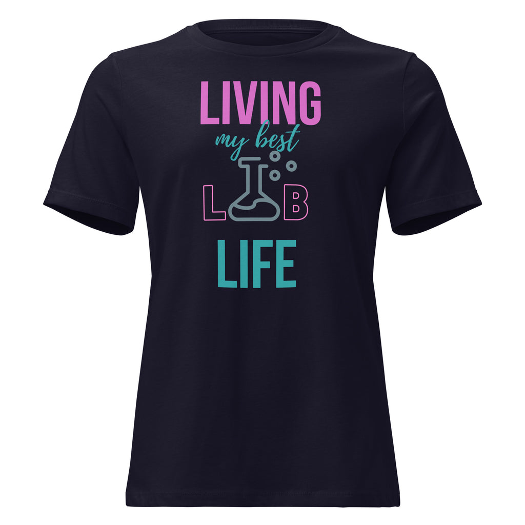 Living My Best Lab Life Women’s Relaxed Fit T-Shirt – Celebrate the Science Behind the Scenes