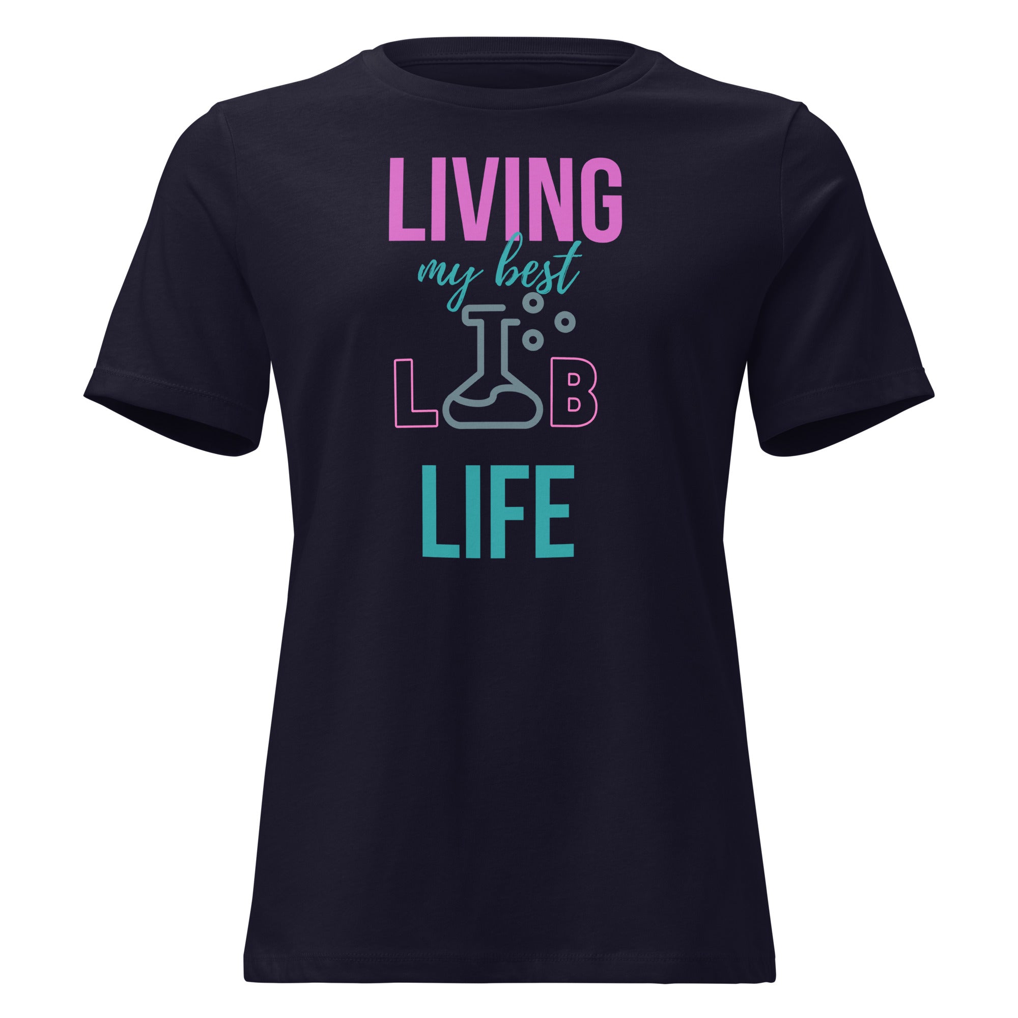 Living My Best Lab Life Women’s Relaxed Fit T-Shirt – Celebrate the Science Behind the Scenes