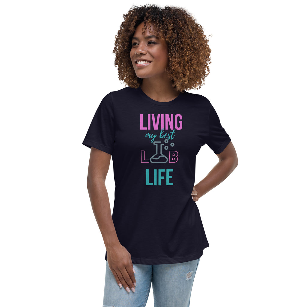 Living My Best Lab Life Women’s Relaxed Fit T-Shirt – Celebrate the Science Behind the Scenes